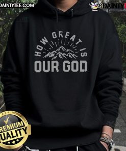 Awesome Chris Tomlin How Great Is Our God Mountain hoodie featuring a scenic design and vibrant colors.