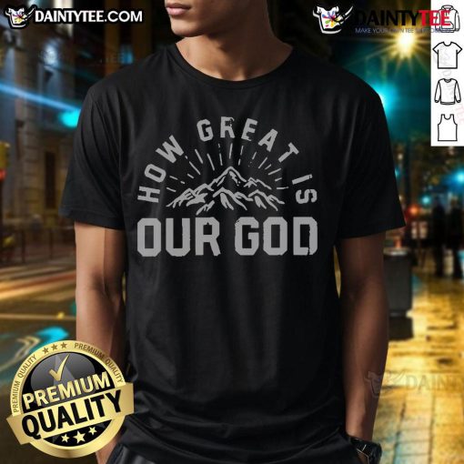 Awesome Chris Tomlin How Great Is Our God Mountain T-Shirt featuring a scenic mountain design and inspiring text.