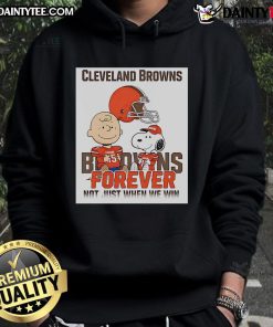 Cleveland Browns hoodie featuring Charlie Brown and Snoopy, saying 'Browns Forever, Not Just When We Win.'