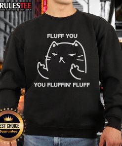 Cozy Awesome Fluff You Cat You Fluffin Fluff sweatshirt featuring a playful cat design, perfect for cat lovers.