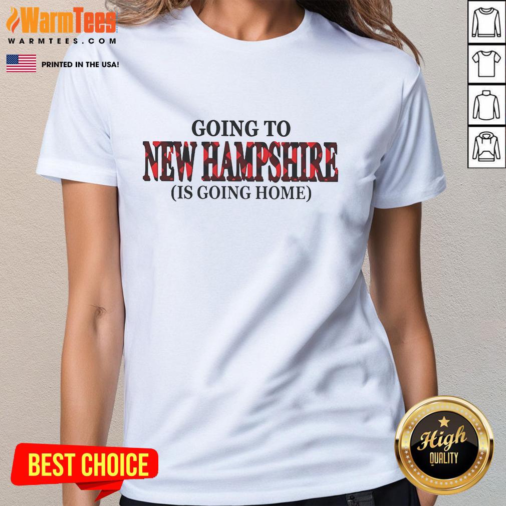 Awesome Going To New Hampshire Is Going Home Ladies Tee Awesome Going to New Hampshire is Going Home Ladies Tee featuring a stylish design for proud NH residents and visitors.