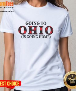 Awesome Going to Ohio is Going Home Ladies Tee shirt featuring a stylish design for Ohio enthusiasts.