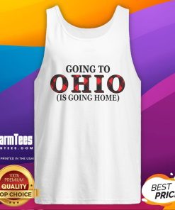 Awesome Going To Ohio Is Going Home Tank Top featuring a stylish design perfect for Ohio enthusiasts and travelers.