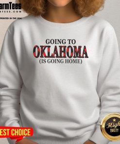 Alt Text: Cozy 'Awesome Going to Oklahoma is Going Home' sweatshirt showcasing a stylish design perfect for Oklahoma fans.