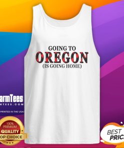 Awesome Going to Oregon is Going Home tank top featuring a scenic design, perfect for Oregon lovers and travelers.