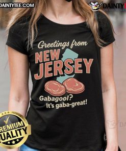 Alt Text: Awesome Greetings From New Jersey Gabagool Tee featuring 'It's Gaba Great Meat Ladies' in vibrant colors.