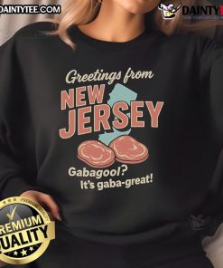 Awesome Greetings From New Jersey Gabagool sweatshirt featuring 'It's Gaba Great' slogan in bold lettering.