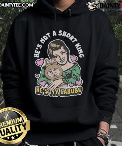 Awesome hoodie featuring 'He's Not A Short King, He's My Labubu' design, perfect for casual wear and expressing love.