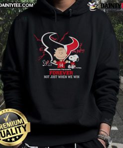 Alt Text: Awesome Houston Texans hoodie featuring Charlie Brown and Snoopy with 'Texans Forever, Not Just When We Win' slogan.