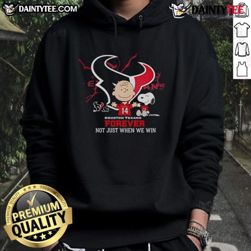 Alt Text: Awesome Houston Texans hoodie featuring Charlie Brown and Snoopy with 'Texans Forever, Not Just When We Win' slogan.