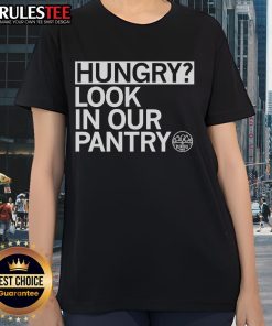 Awesome Hungry Look in Our Pantry Ladies Tee featuring a fun food-themed graphic for stylish women who love cooking.