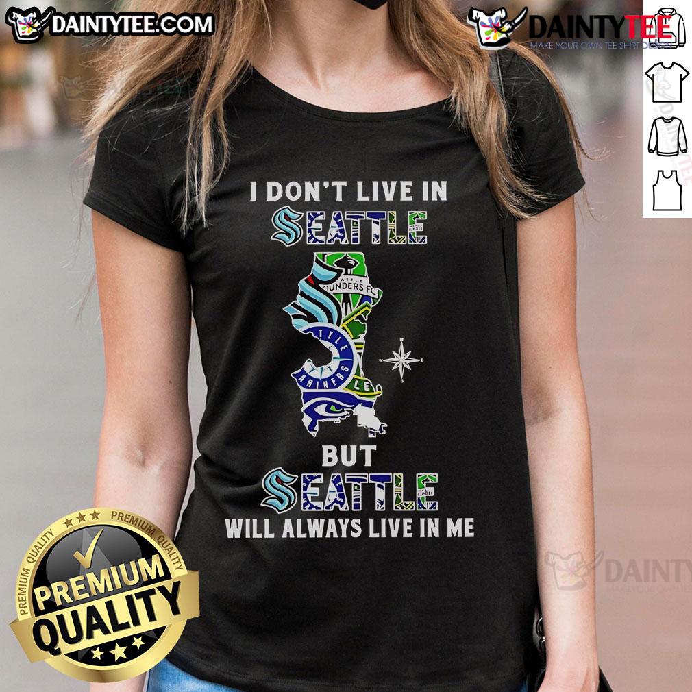 Awesome I Don't Live In Seattle But Seattle Will Always Live In Me Sport Teams Ladies-Tee Awesome I Don't Live In Seattle But Seattle Will Always Live In Me Sport Teams Ladies Tee featuring vibrant Seattle-themed design.