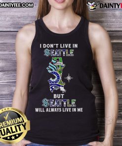 Awesome tank top featuring 'I Don't Live in Seattle But Seattle Will Always Live in Me' design for sports fans.