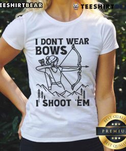 Awesome I Don't Wear Bows I Shoot Em Ladies Tee featuring a bold graphic design for stylish women who love shooting.