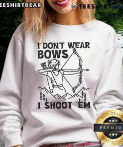 Awesome sweatshirt with 'I Don't Wear Bows, I Shoot 'Em' graphic, perfect for casual wear and shooting enthusiasts.