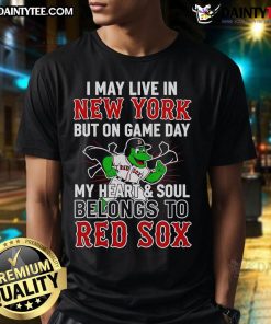 Awesome 'I May Live In New York But On Game Day My Heart Belongs To The Boston Red Sox' T-Shirt design in vibrant colors.