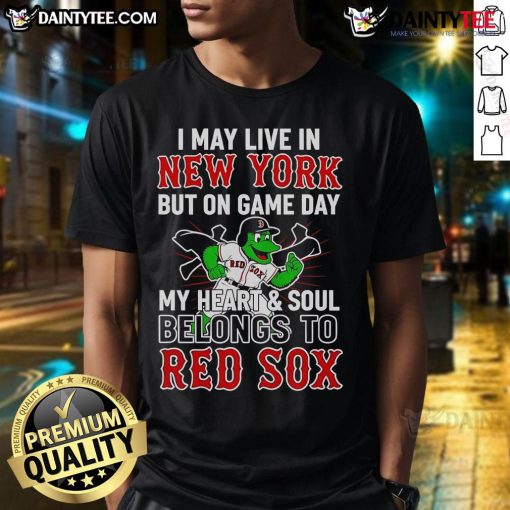 Awesome 'I May Live In New York But On Game Day My Heart Belongs To The Boston Red Sox' T-Shirt design in vibrant colors.