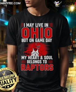 Awesome t-shirt featuring 'I May Live In Ohio But My Heart Belongs To The Toronto Raptors' for passionate fans.