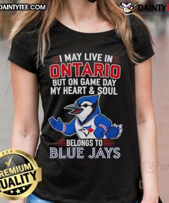 Alt Text: Ladies tee featuring 'I May Live In Ontario But My Heart Belongs To The Toronto Blue Jays' design for game day.