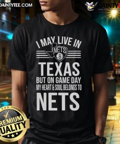 Alt Text: Awesome t-shirt featuring 'I May Live In Texas But My Heart Belongs To The Brooklyn Nets' design for fans.