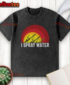 Awesome I Spray Water Firefighter Washed T-Shirt featuring a bold firefighter graphic on a soft, comfortable fabric.