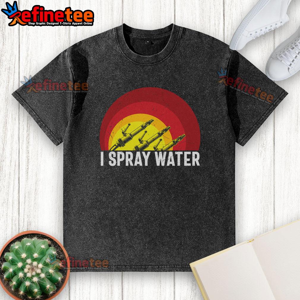 Awesome I Spray Water Firefighter Washed T Shirt Awesome I Spray Water Firefighter Washed T-Shirt featuring a bold firefighter graphic on a soft, comfortable fabric.