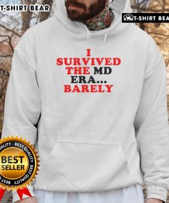Awesome I Survived The MD Era Barely Hoodie, featuring bold text design on a comfortable fabric, perfect for casual wear.