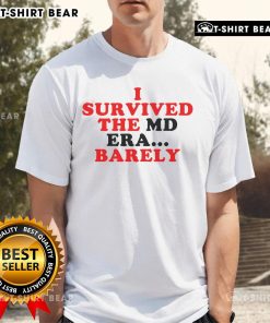 Awesome I Survived The Md Era Barely T-Shirt design featuring bold text on a casual tee, perfect for fans of MD nostalgia.