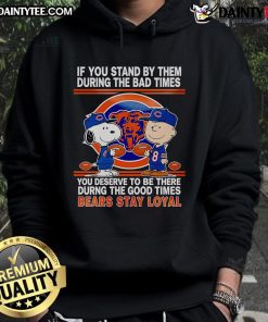 Cozy hoodie featuring a bear design with the phrase about loyalty during good and bad times, perfect for casual wear.