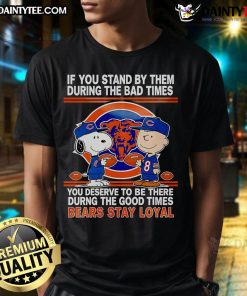 Awesome Bears Stay Loyal T-Shirt showcasing loyalty through tough and good times, perfect for friends and family.