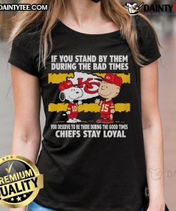 Chiefs Stay Loyal Ladies Tee featuring inspiring quote about loyalty during good and bad times, perfect for fans.