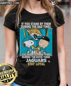Jaguars Stay Loyal Ladies Tee showcasing a motivational quote about loyalty during good and bad times.