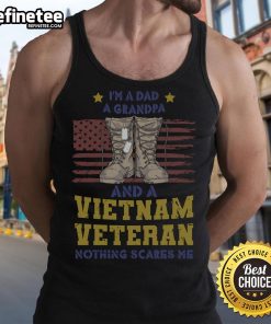 Awesome tank top featuring 'I'm a Dad, a Grandpa, and a Vietnam Veteran - Nothing Scares Me' design for proud veterans.