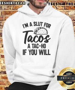 Awesome I'm A Slut For Tacos hoodie featuring fun taco graphics, perfect for taco lovers and food enthusiasts.