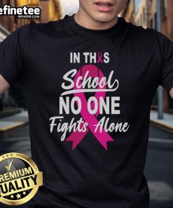 Awesome In This School No One Fights Alone Breast Cancer Awareness Ribbon T-Shirt featuring a pink ribbon design.