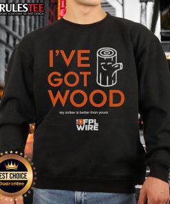 Alt Text: Awesome I've Got Wood sweatshirt featuring 'My Striker is Better Than Yours' design, perfect for sports enthusiasts.