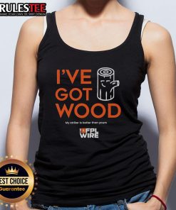 Awesome I've Got Wood tank top featuring bold graphics, perfect for showing off your style and love for sports.