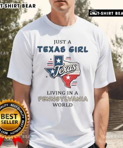 Awesome Just A Texas Girl Living In A Pennsylvania World T-Shirt in vibrant colors, perfect for proud Texans in Pennsylvania.