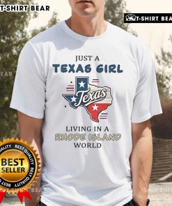 Awesome Just A Texas Girl Living In A Rhode Island World T-Shirt in vibrant colors, perfect for proud Texan residents.