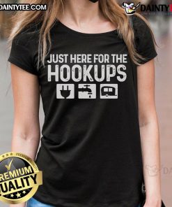 Awesome Just Here For The Hookups Ladies Tee showcasing a stylish design perfect for casual outings and social events.