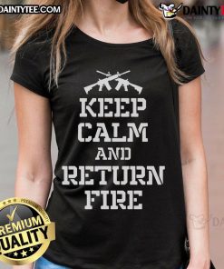 Awesome Keep Calm and Return Fire Ladies Tee featuring a stylish design for women who love bold graphic tees.