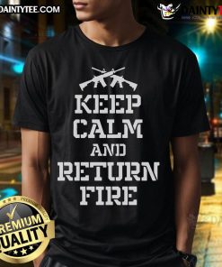 Awesome Keep Calm And Return Fire T-Shirt featuring bold text and a stylish design for military and tactical enthusiasts.