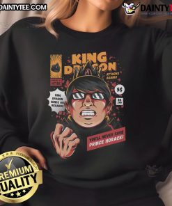 Awesome King Dragon sends his regards on a stylish sweatshirt featuring Prince Horace, perfect for fantasy fans.