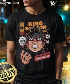 Awesome King Dragon Sends His Regards You'll Never Save Prince Horace T-Shirt featuring a fierce dragon graphic design.