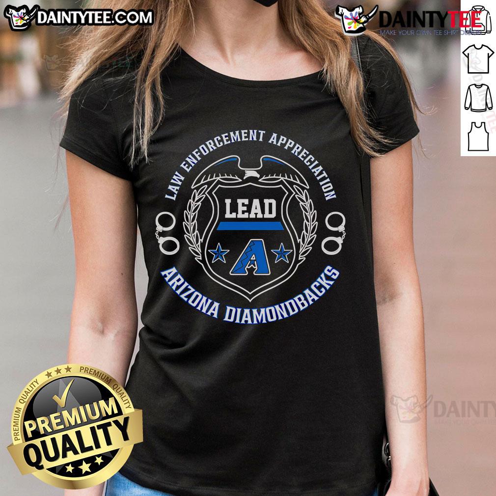 Awesome Law Enforcement Appreciation Lead Arizona Diamondbacks Ladies Tee Awesome Law Enforcement Appreciation tee featuring Arizona Diamondbacks logo for ladies, perfect for supporters and fans.