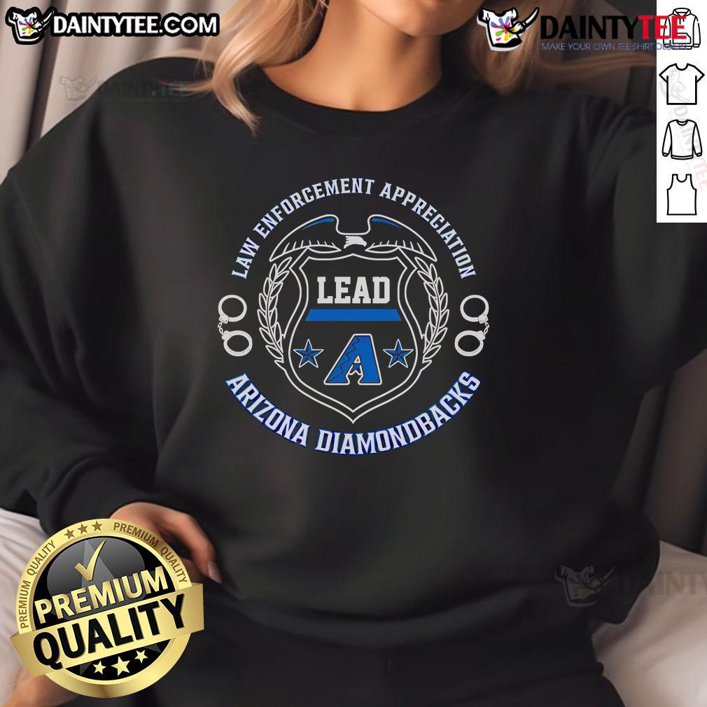Awesome Law Enforcement Appreciation Lead Arizona Diamondbacks Sweatshirt Awesome Law Enforcement Appreciation sweatshirt featuring Arizona Diamondbacks logo, perfect for supporters and fans.