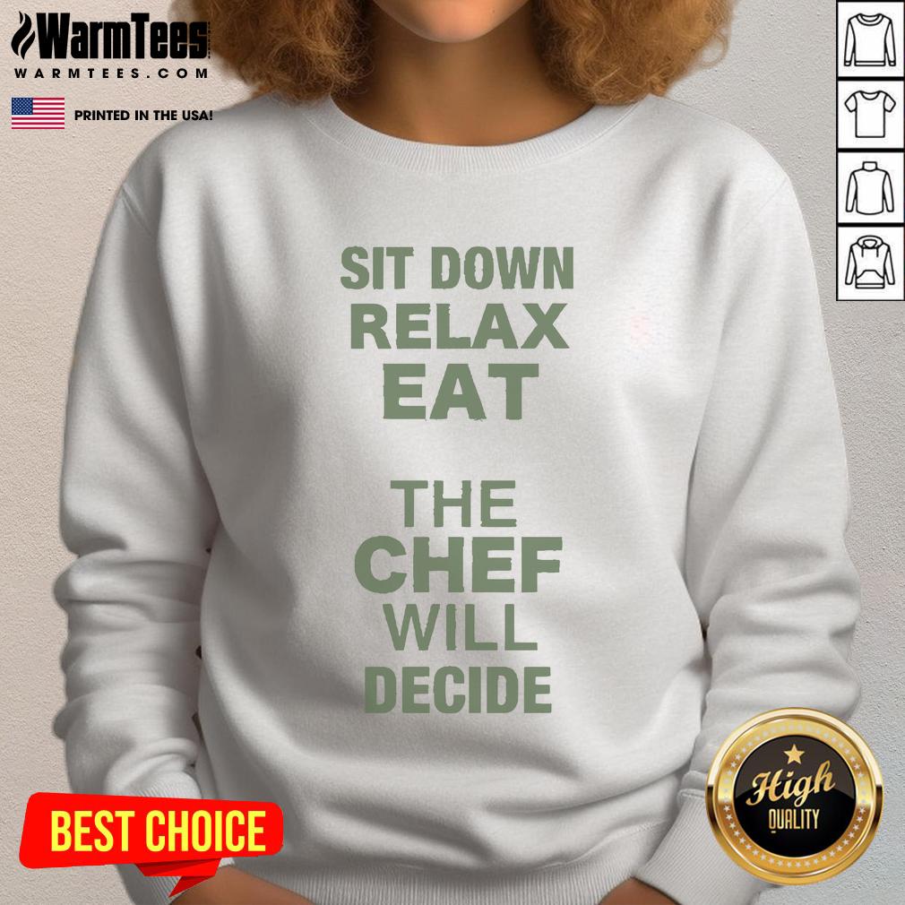 Awesome Lettuce Sit Down Relax Eat The Chef Will Decide Omakase Sweatshirt Awesome Lettuce Sit Down Relax Eat sweatshirt featuring playful omakase design, perfect for food lovers and chefs.