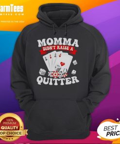Awesome Momma Didn't Raise A Quitter Hoodie - Stylish and motivational sweatshirt for determined individuals.