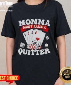 Awesome Momma Didn't Raise A Quitter Ladies Tee, showcasing a stylish shirt with motivational quote for women.