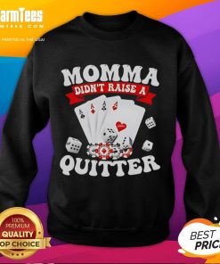 Alt Text: Awesome Momma Didn't Raise A Quitter Sweatshirt in cozy fabric, featuring bold motivational text for inspiring outfits.